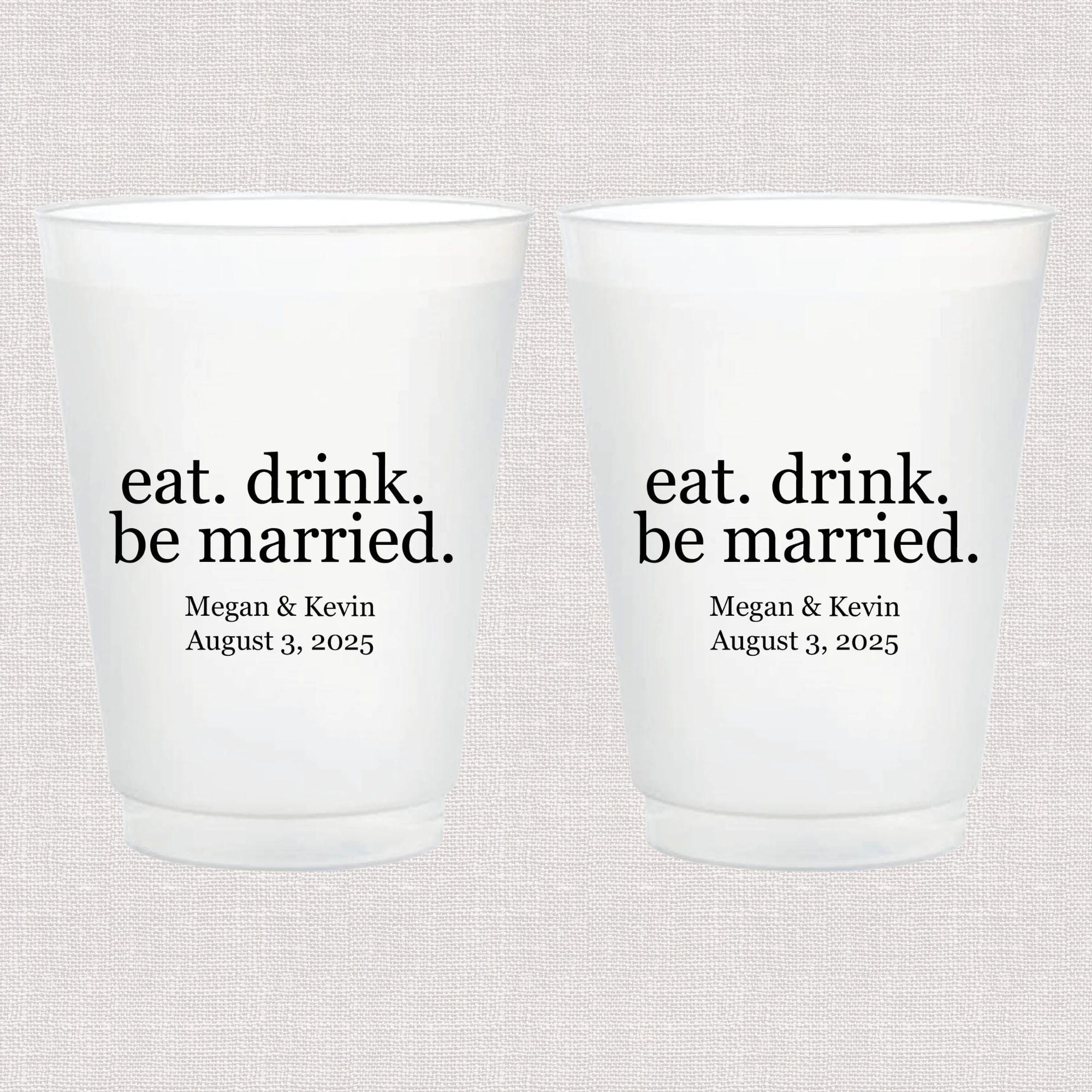 Pair of frosted cups printed with "eat. drink. be married." and personalized names "Megan & Kevin" with wedding date August 3, 2025.