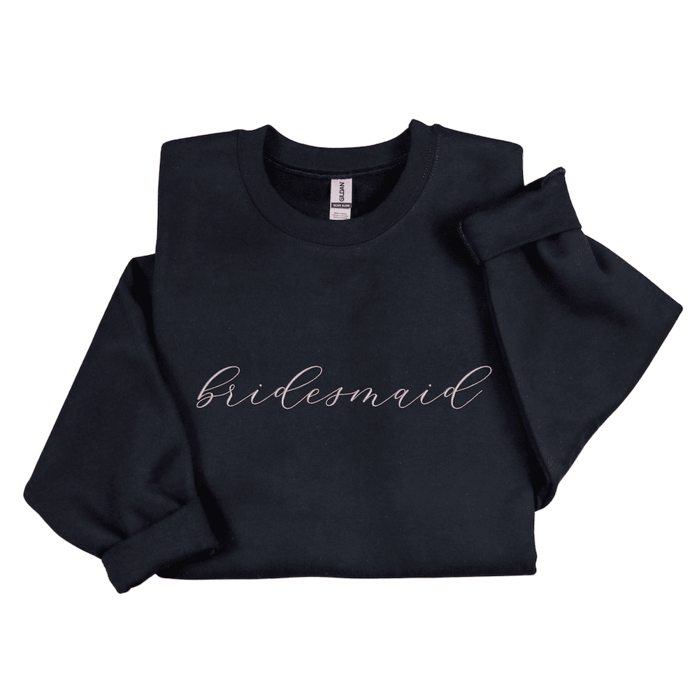 Bridal Party Embroidered Sweatshirt - Sweatshirt - Embroidery
