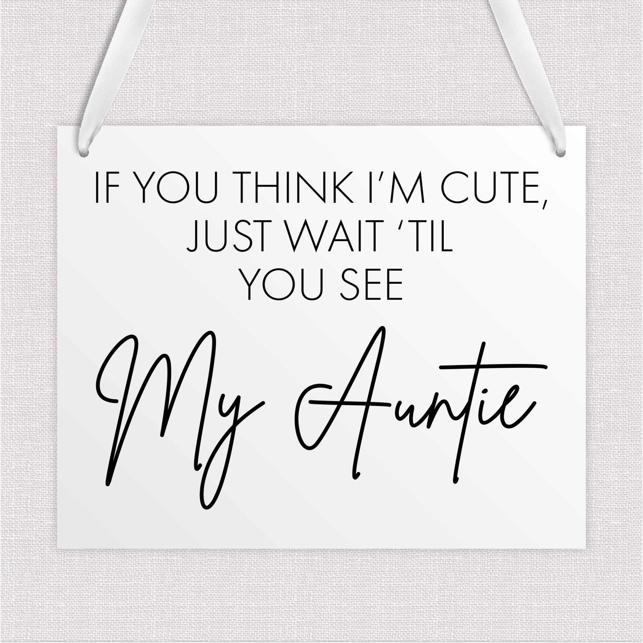 If You Think I'm Cute Just Wait Acrylic Wedding Sign