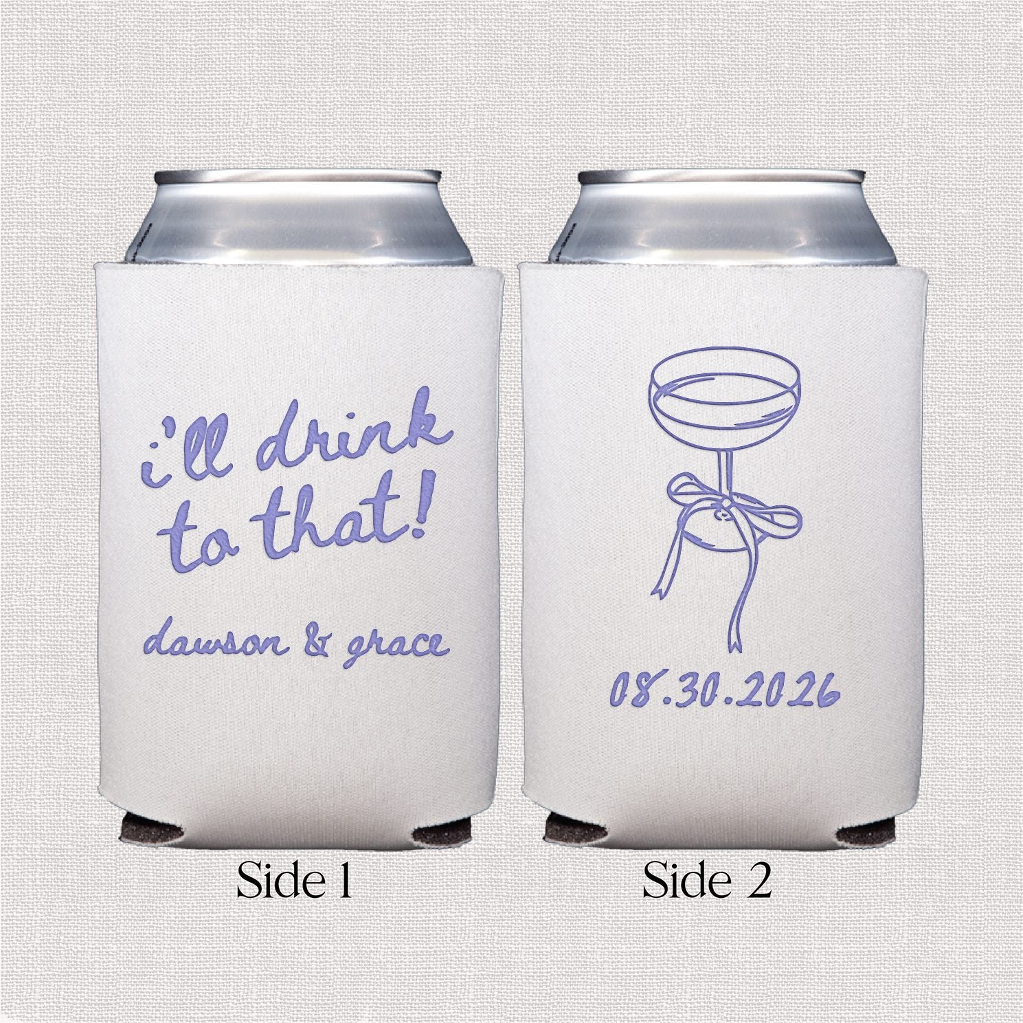 Two white standard neoprene can coolers showing both sides of the I'll Drink to That Cheers to Love wedding design