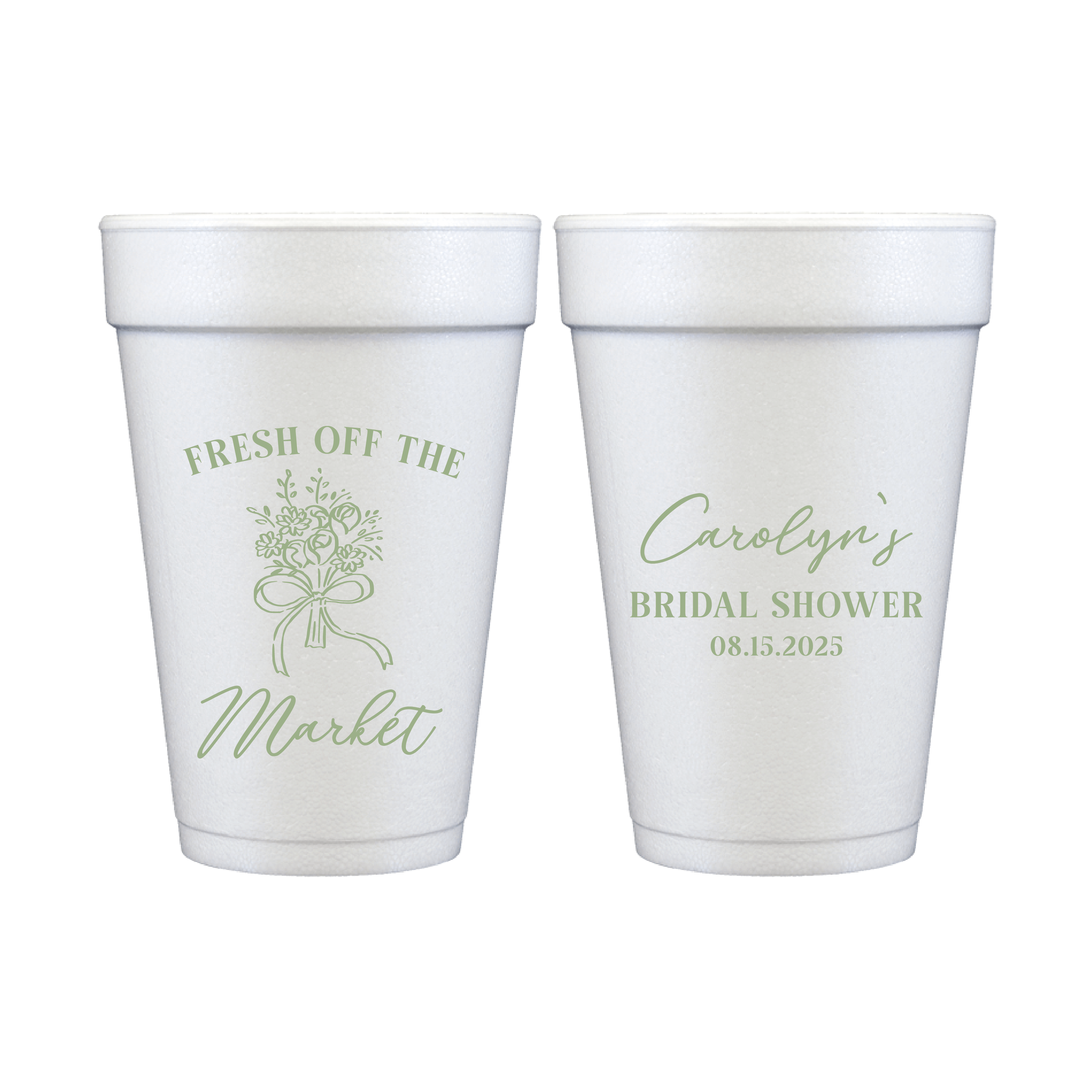 Pair of white foam cups with sage green text and floral design, one reading "Fresh Off The Market" with bouquet illustration, the other personalized "Carolyn's Bridal Shower 08.15.2023"