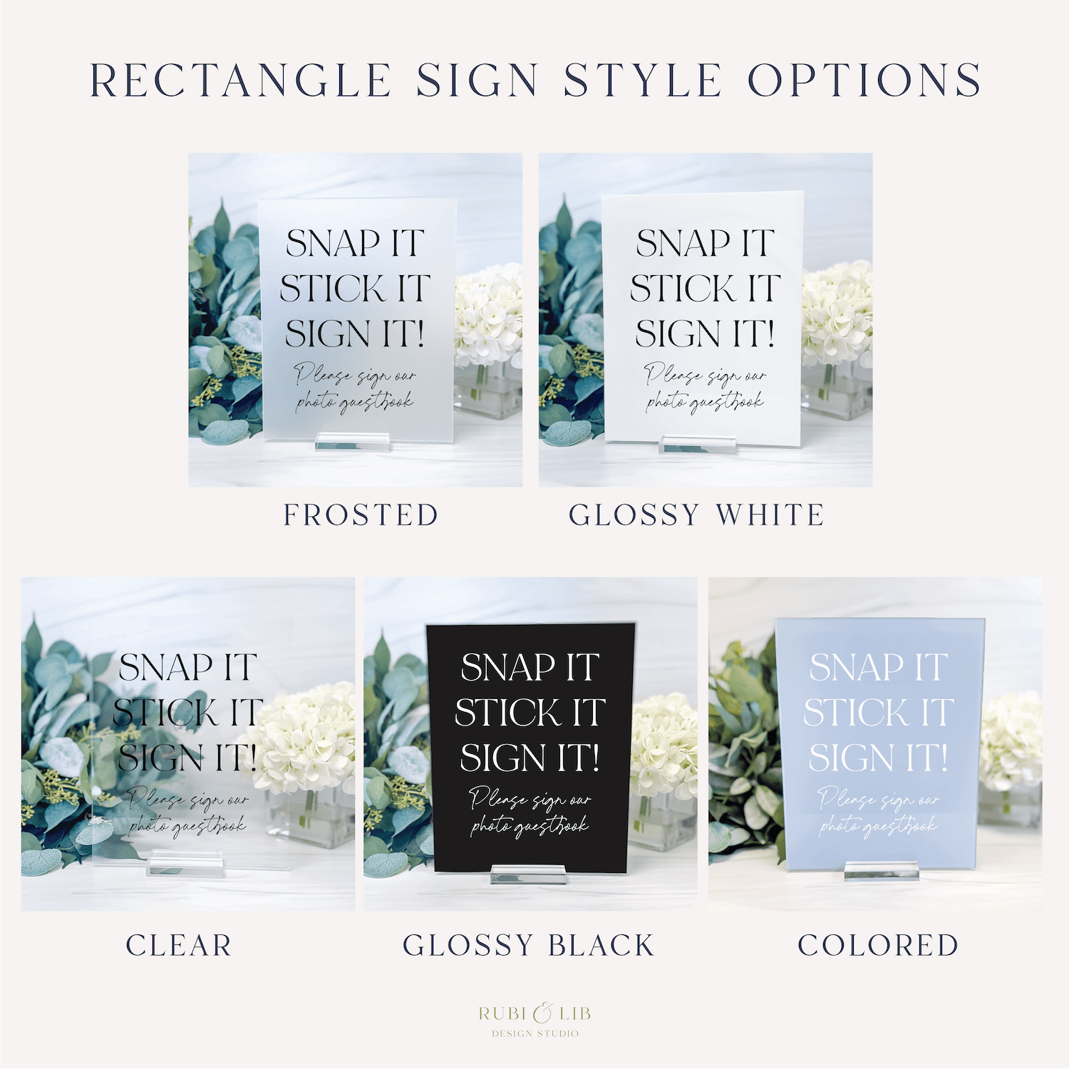 Rectangle acrylic sign displaying "Snap it Stick it Sign it" text in five finish options: frosted, glossy white, clear, glossy black, and colored.