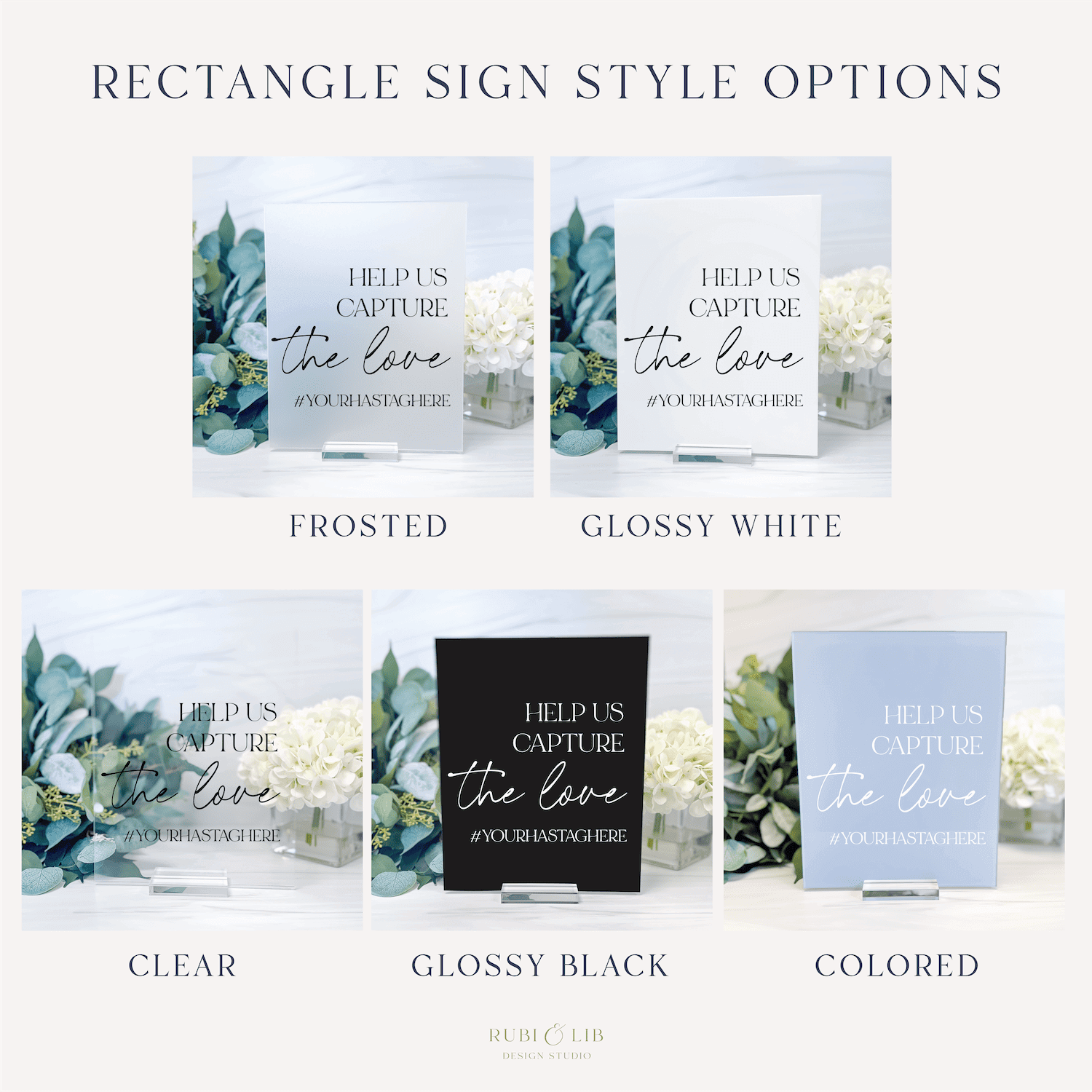 Five rectangle acrylic sign finish options displaying "Help Us Capture the Love" text with eucalyptus floral design in frosted, glossy white, clear, glossy black, and colored finishes.
