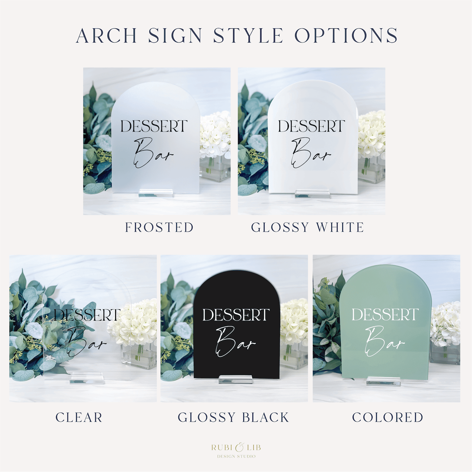Arch sign style options for dessert bar acrylic table signs in frosted, glossy white, clear, glossy black, and colored finishes with greenery design.