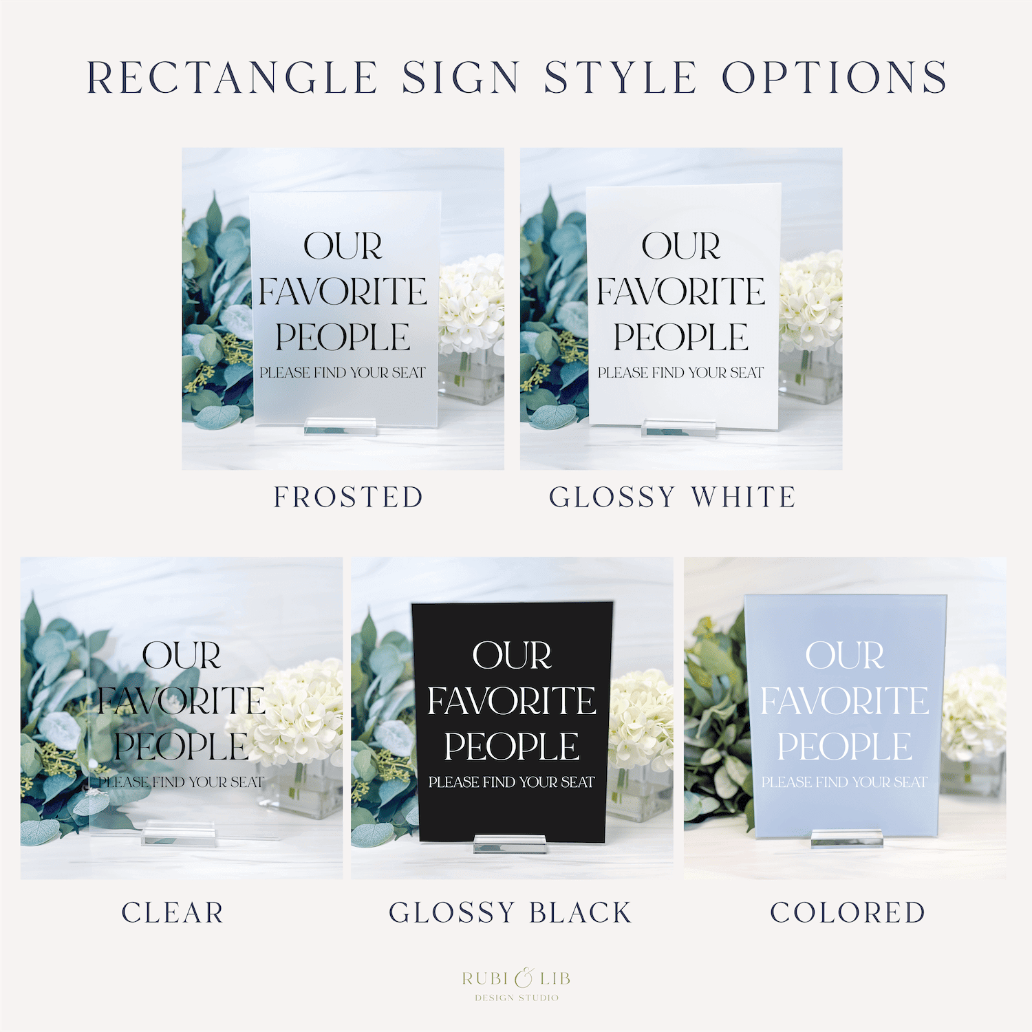 Rectangle acrylic seating signs showing five finish options: frosted, glossy white, clear, glossy black, and colored, each printed with "Our Favorite People" text and floral greenery design.