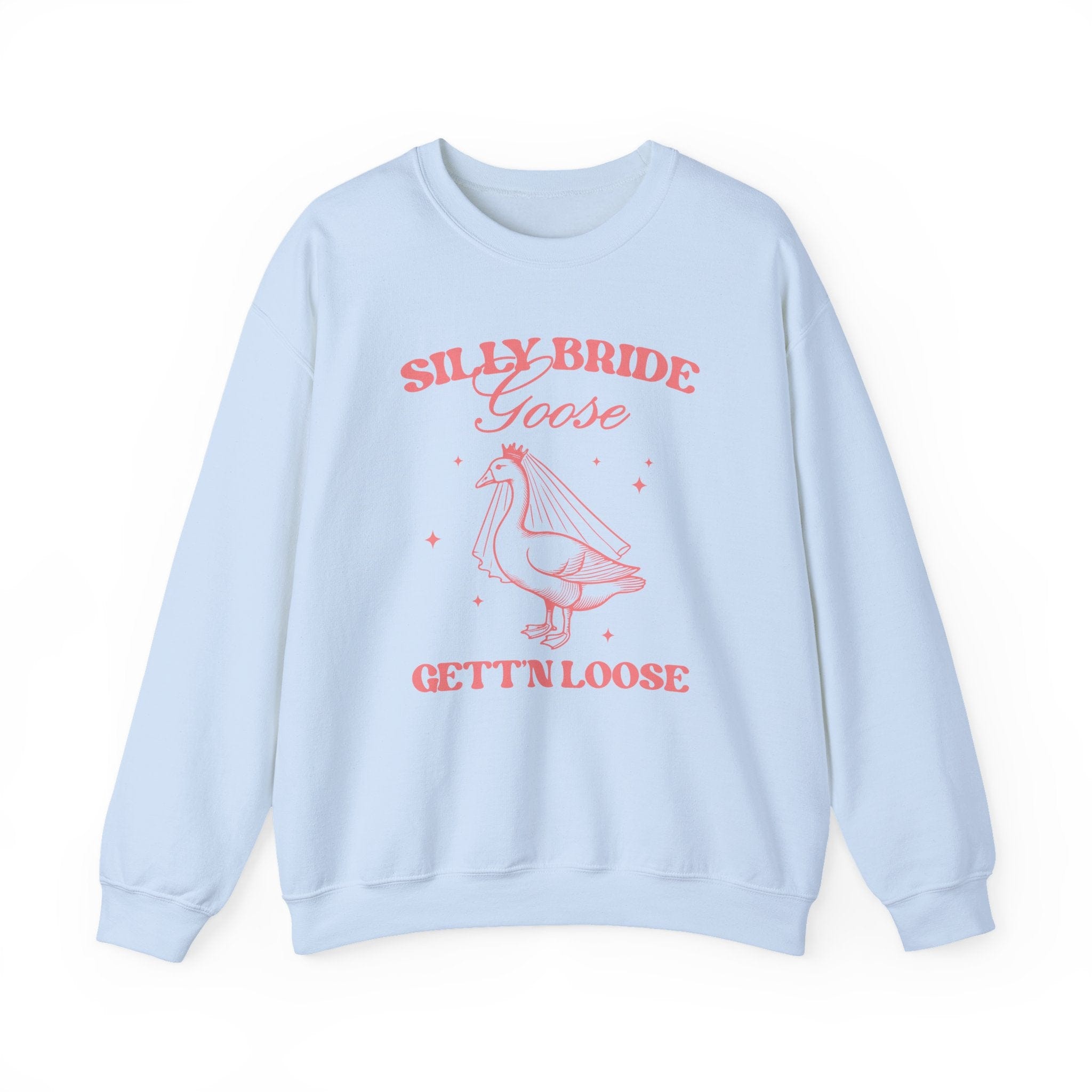 Light blue sweatshirt with coral pink text reading "Silly Bride Goose" and "Gettin Loose" with a goose illustration in the center.