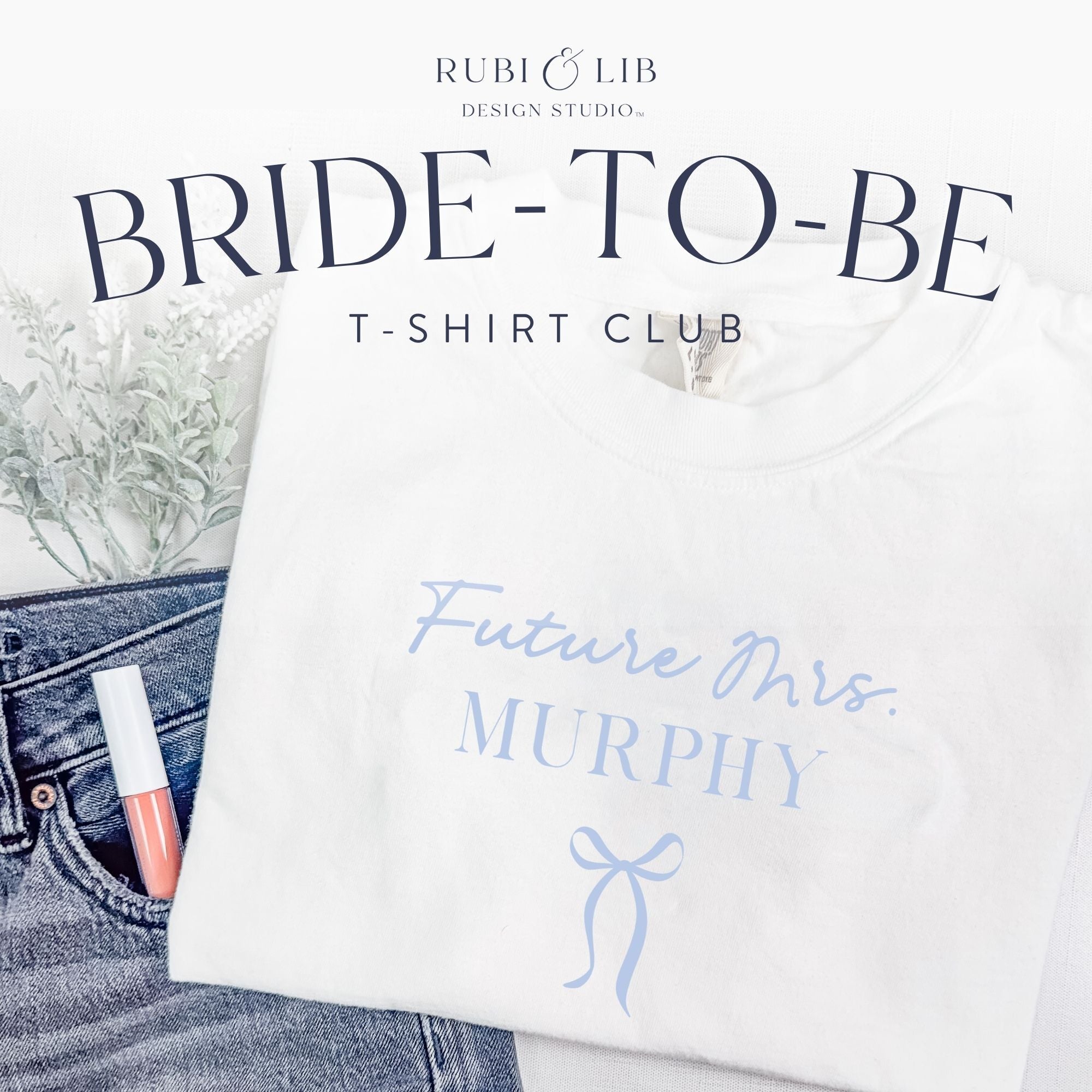 Bride-to-Be T-Shirt Club Monthly Subscription Future Mrs Design – Rubi and Lib