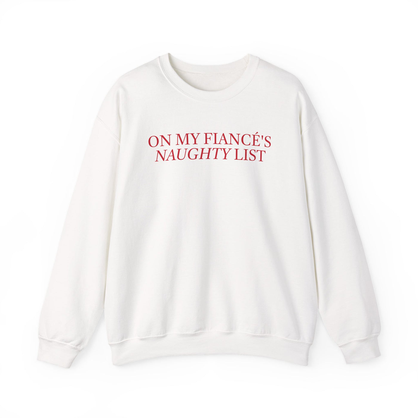 On My Fiancés Naughty List Sweatshirt