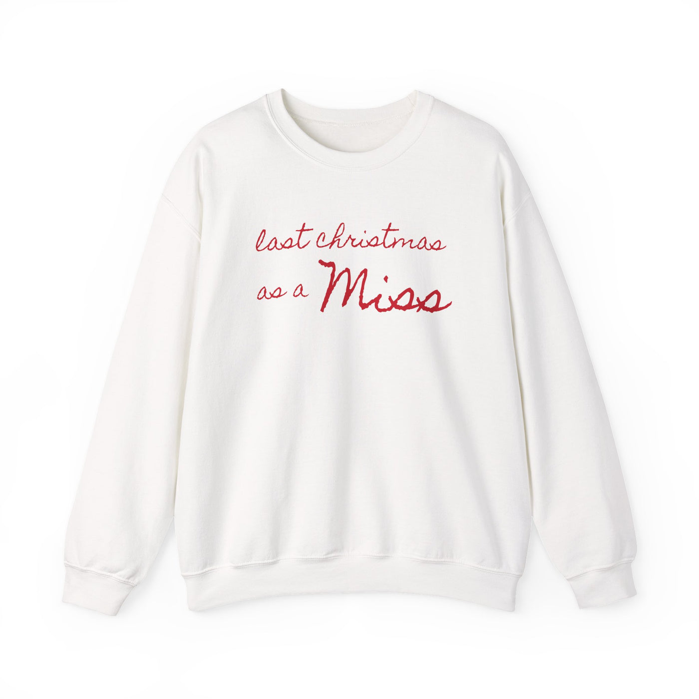 Last Christmas as a Miss Sweatshirt