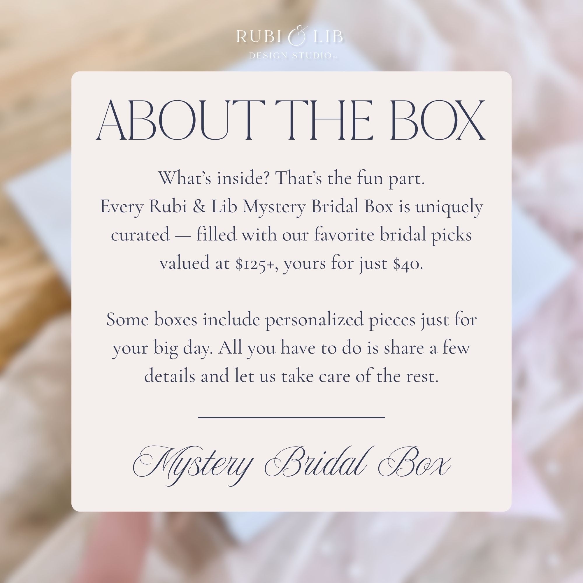 About the Rubi and Lib Mystery Bridal Box, uniquely curated bridal picks valued at $125 plus, some boxes include personalized pieces just for your big day