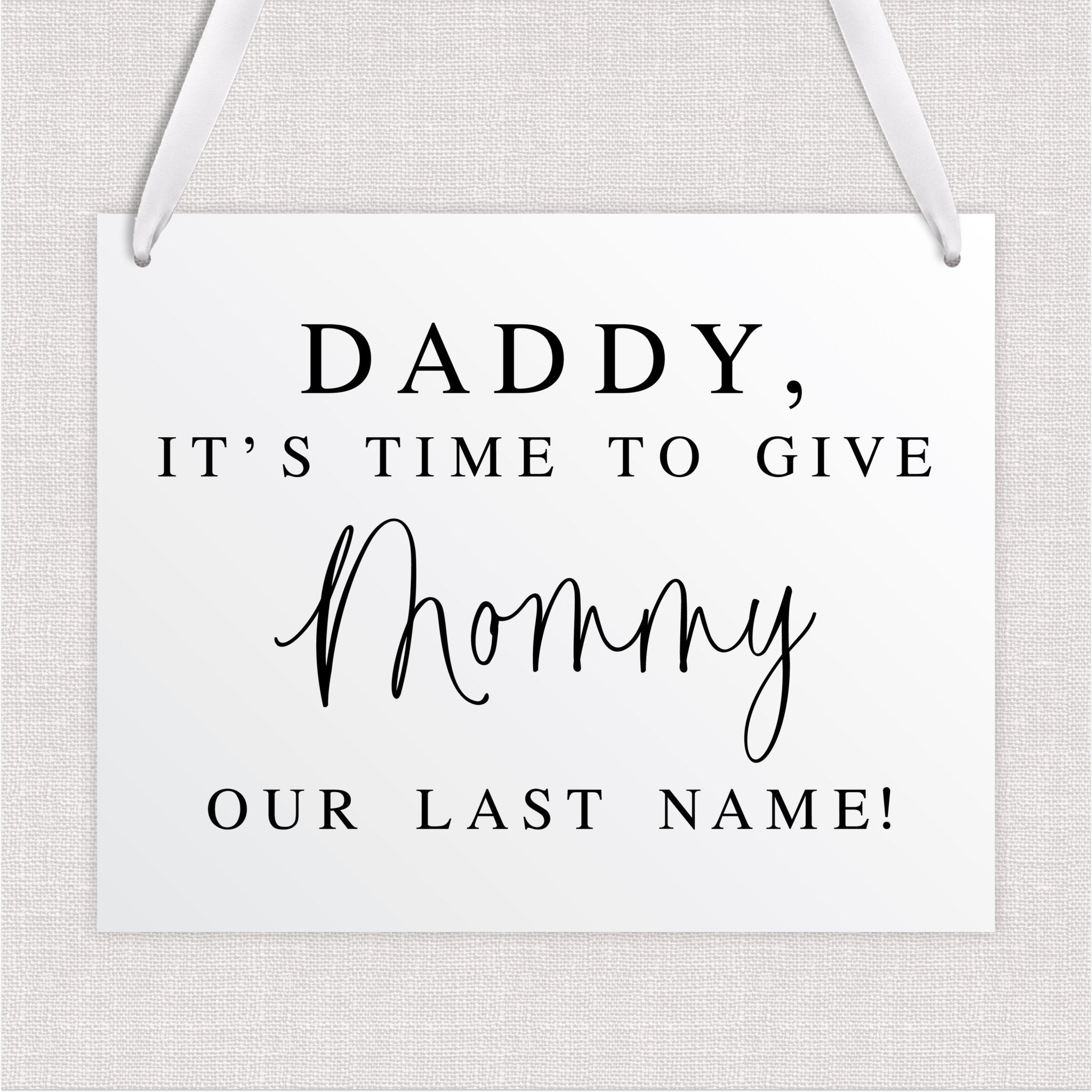 Time to Give Mommy Our Last Name Acrylic Wedding Sign