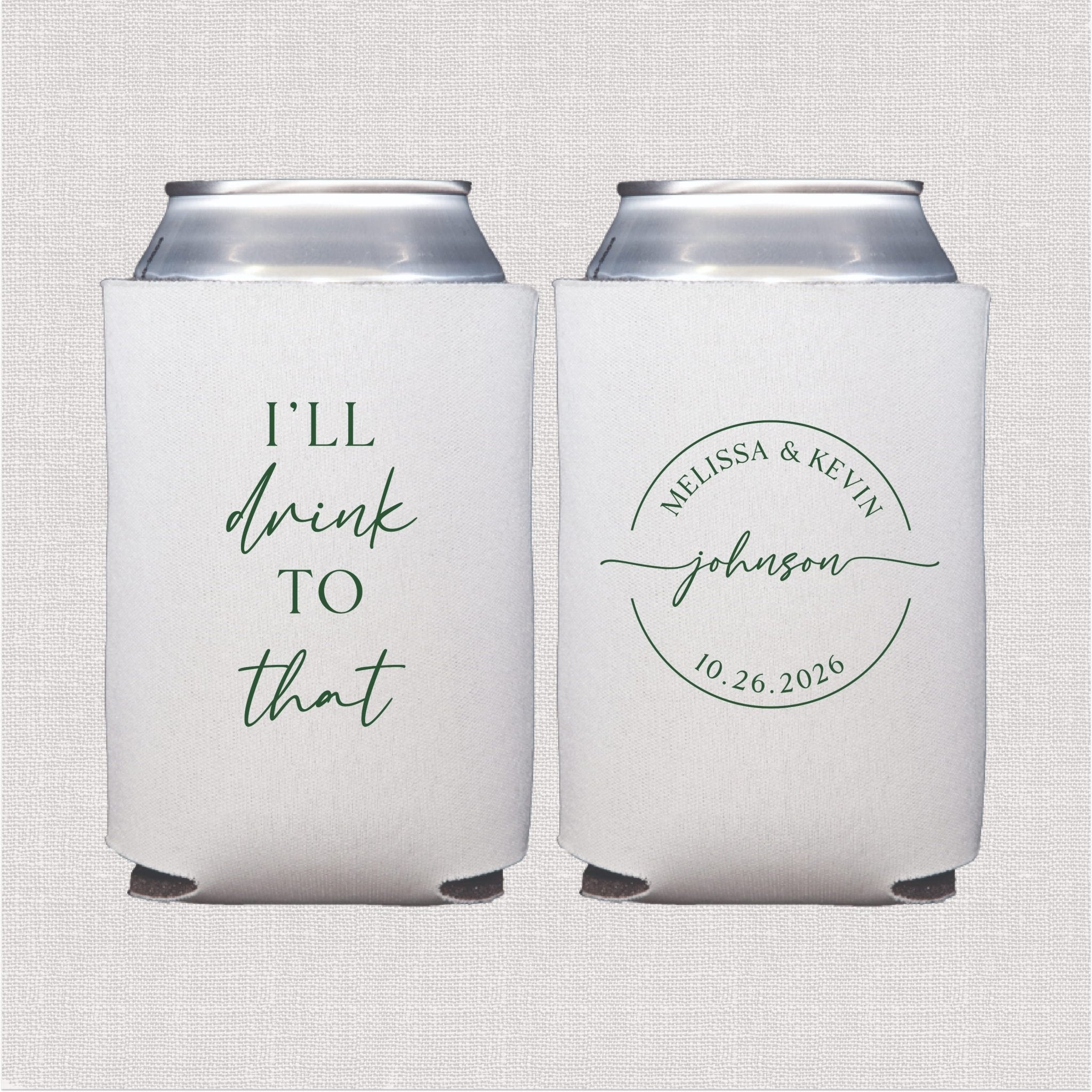 White can coolers with gray text, one side reading "I'll drink to that" and reverse side personalized with names and wedding date in circular design.
