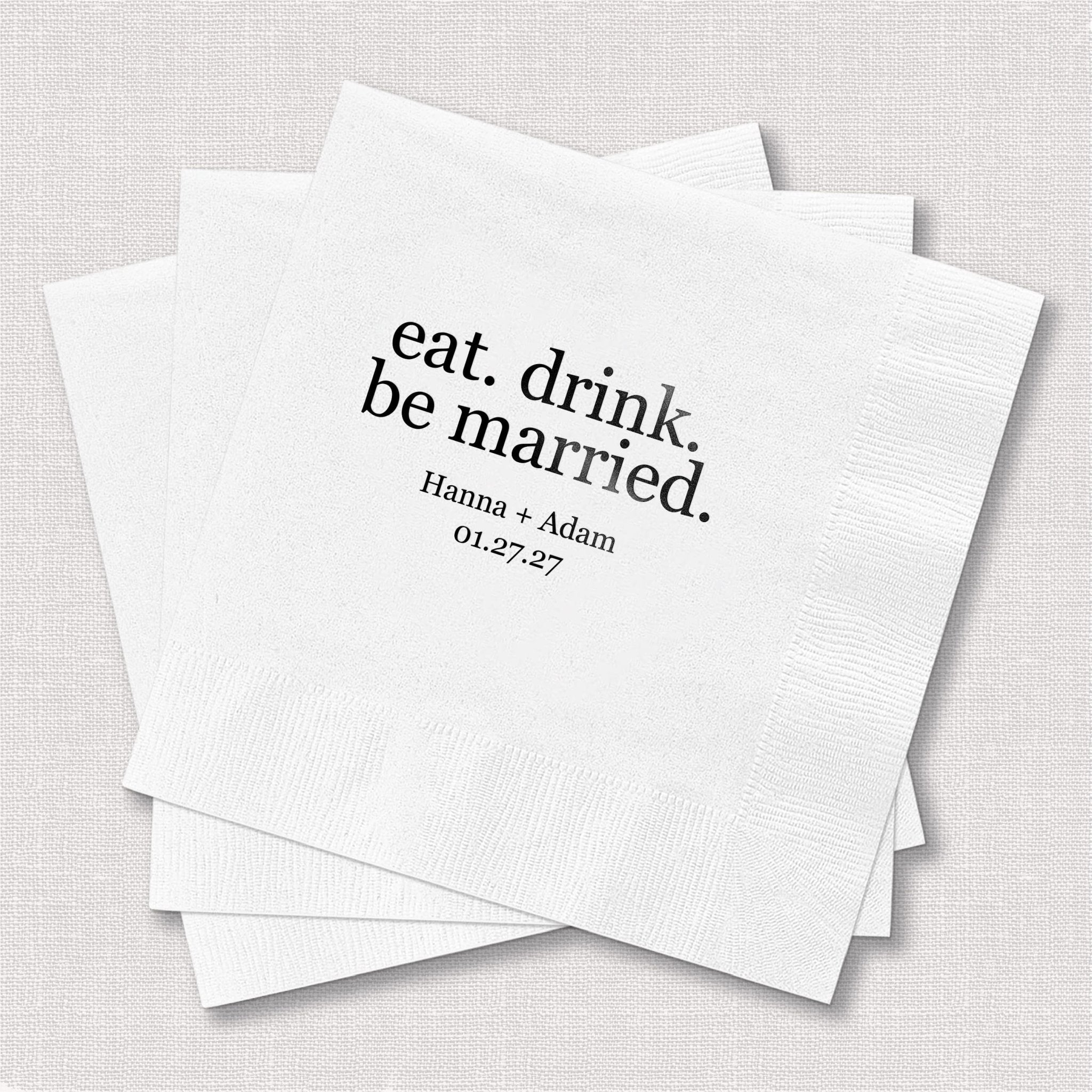 White foil-stamped napkins with "eat. drink. be married." text and personalized names and date