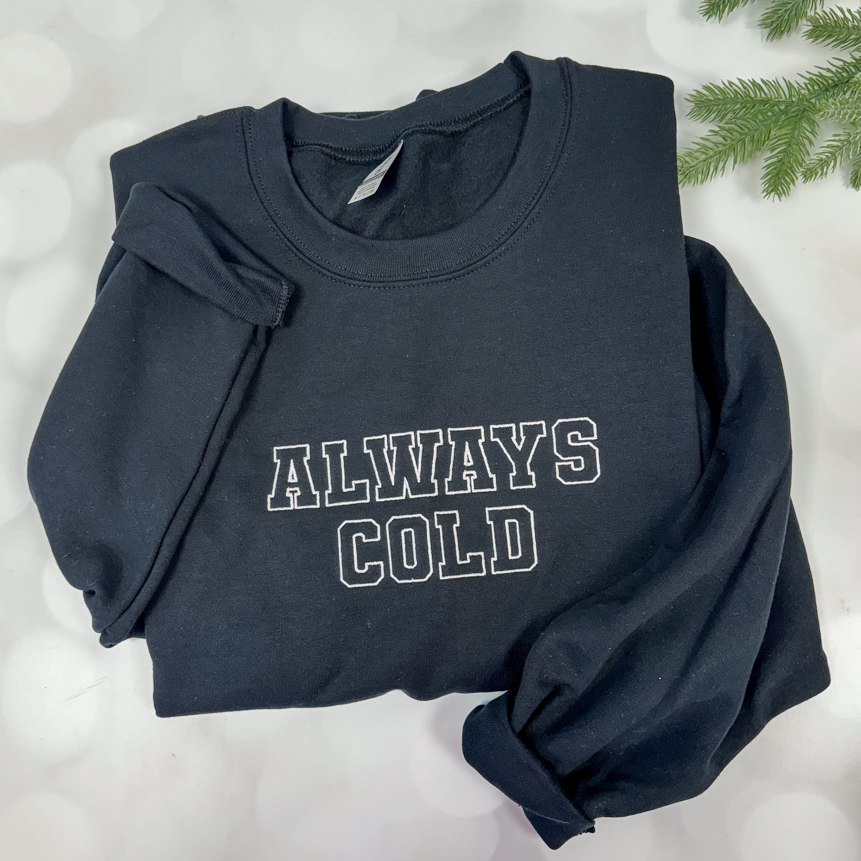Always Cold Sweatshirt - Sweatshirt