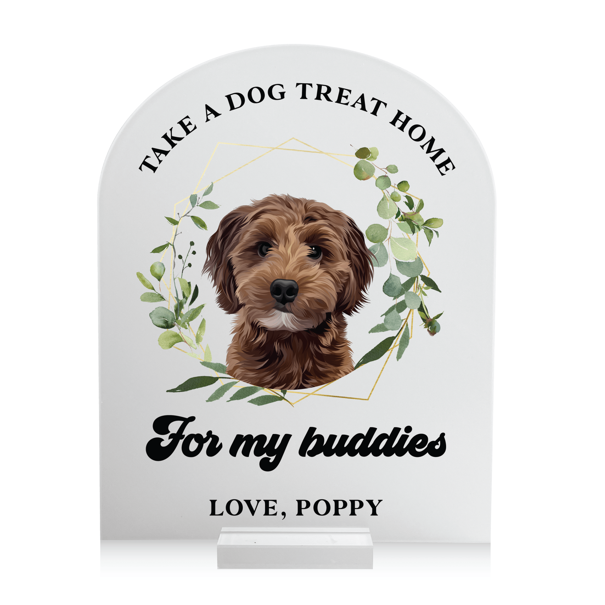 Take a Treat Home For My Buddies Acrylic Sign - Table Signs