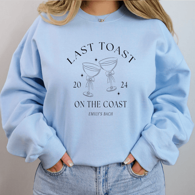 Last Toast on the Coast Sweatshirt