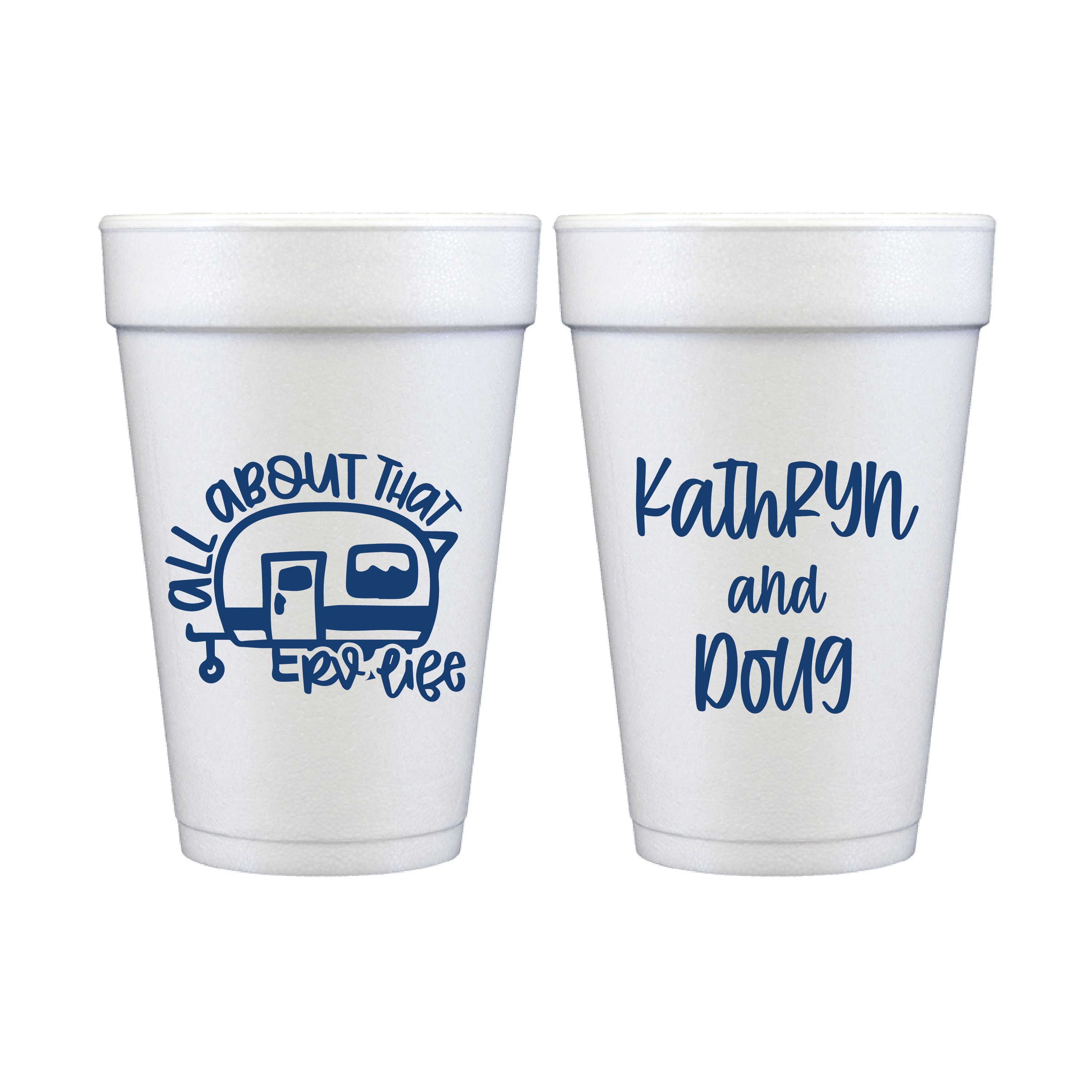 Two white foam cups with blue designs: one featuring an RV trailer with "All About That RV Life" text, the other personalized with "Kathryn and Doug"