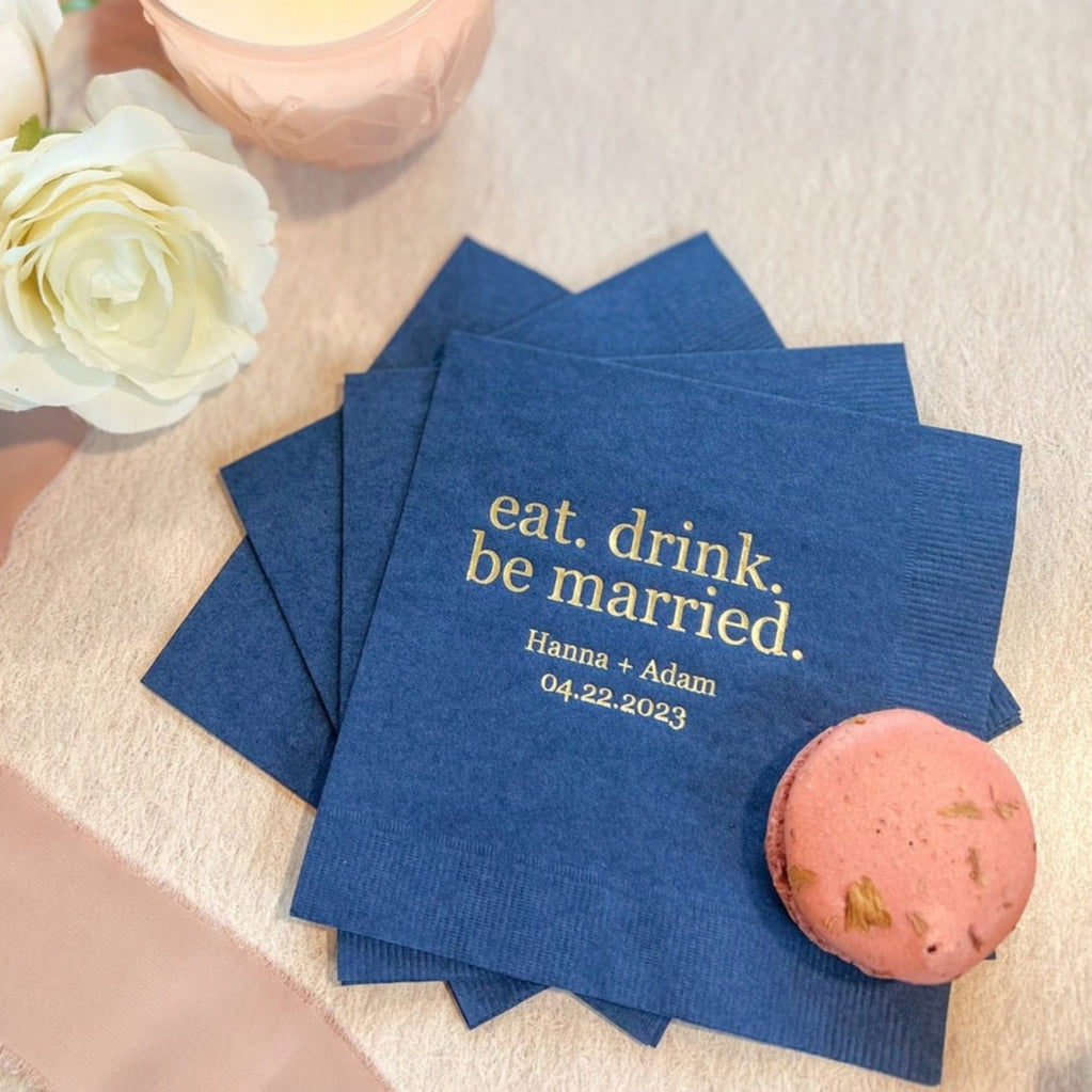 Eat. Drink. Be Married. Wedding Napkins - Napkins - Foil Stamped