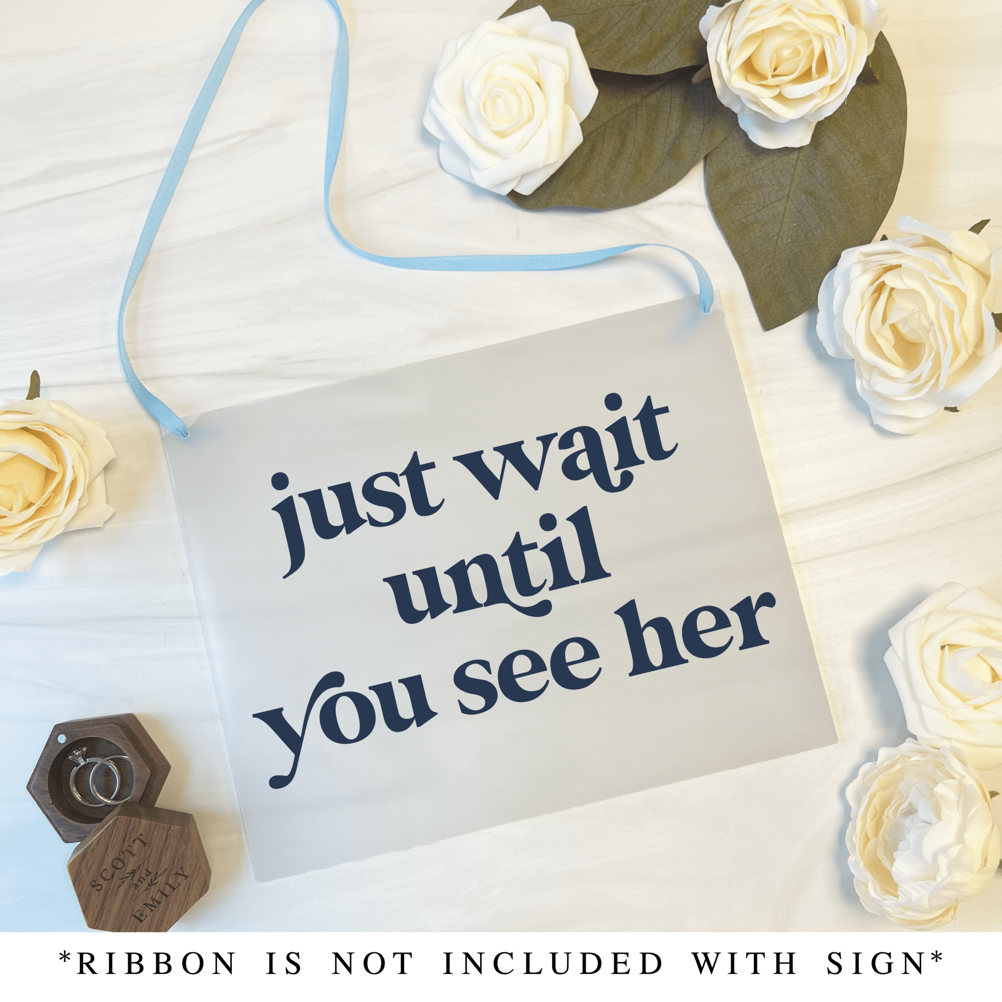 Just Wait Until You See Her Acrylic Wedding Sign - Table Signs