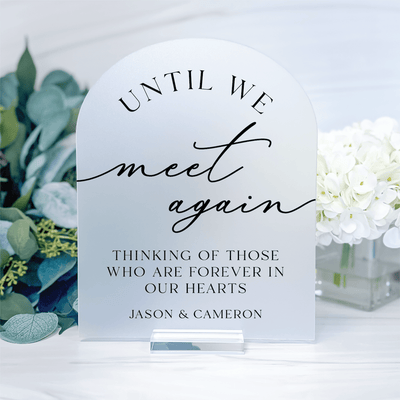 Until We Meet Again Memorial Wedding Acrylic Sign