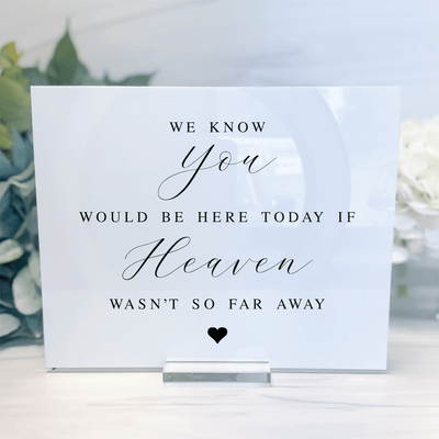 If Heaven Wasn't So Far Away Memorial Acrylic Wedding Sign