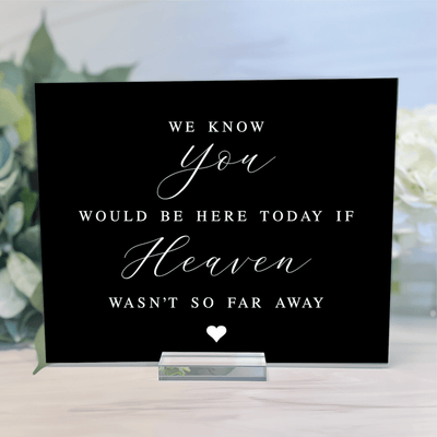 If Heaven Wasn't So Far Away Memorial Acrylic Wedding Sign