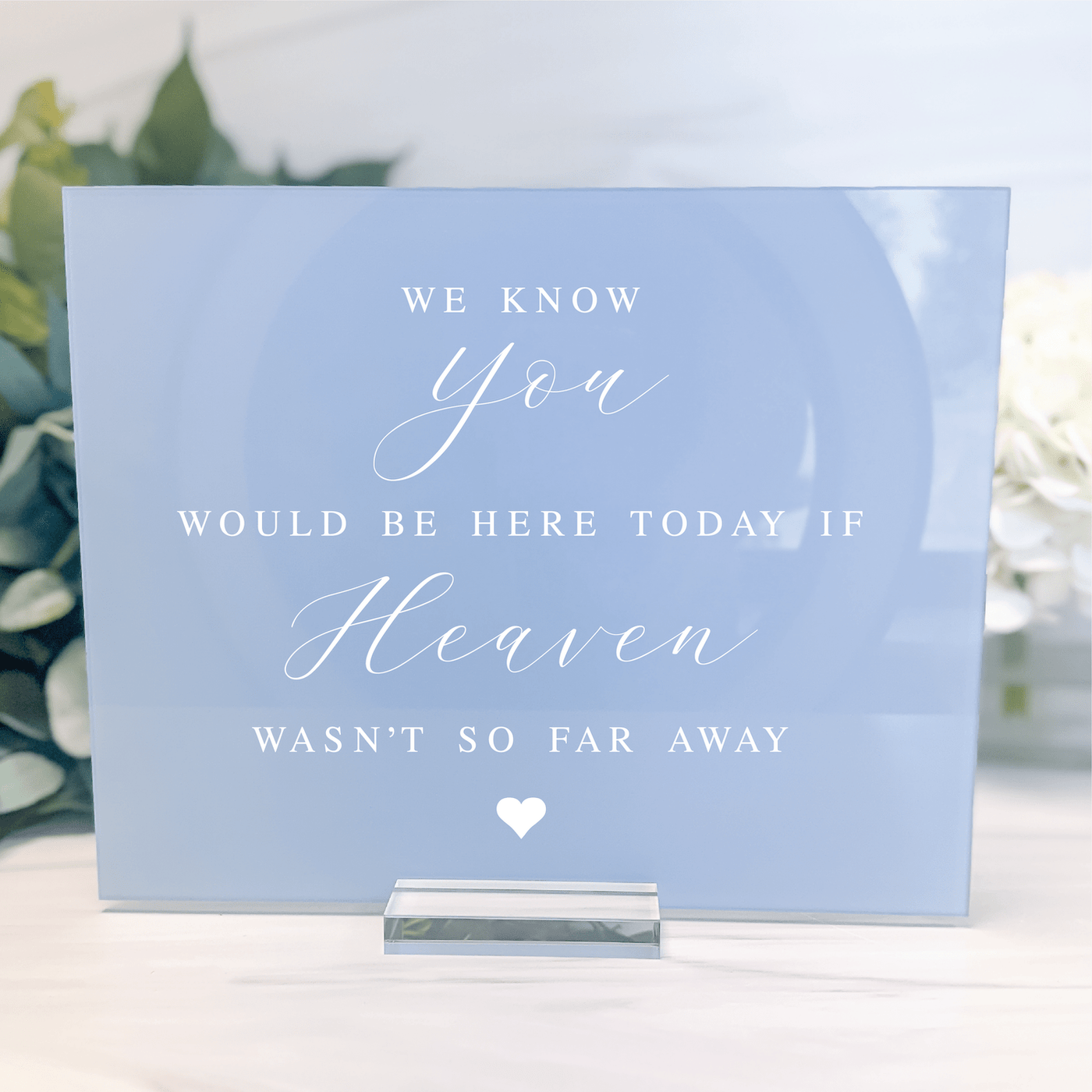 If Heaven Wasn't So Far Away Memorial Acrylic Wedding Sign