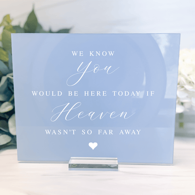 If Heaven Wasn't So Far Away Memorial Acrylic Wedding Sign