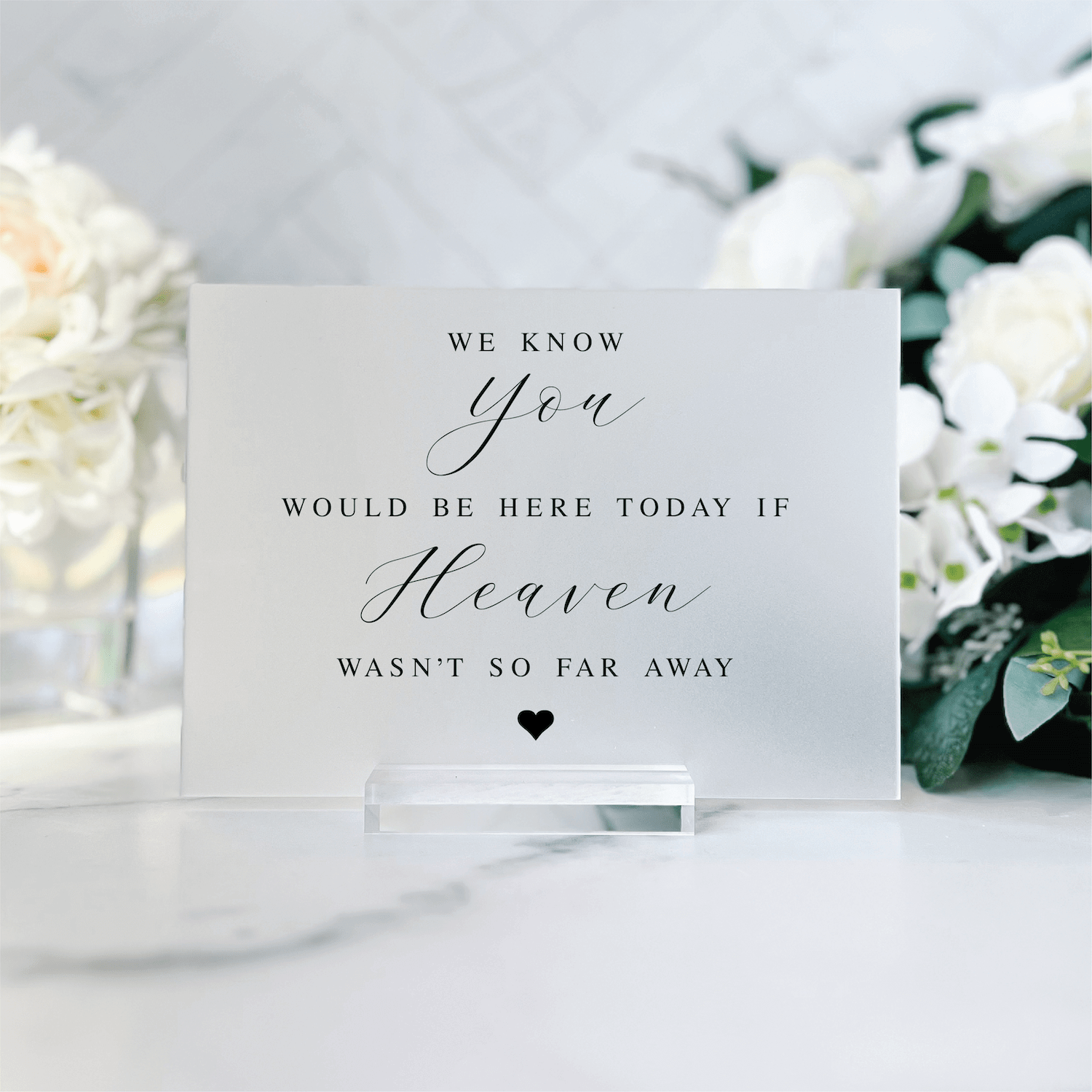 If Heaven Wasn't So Far Away Memorial Acrylic Wedding Sign